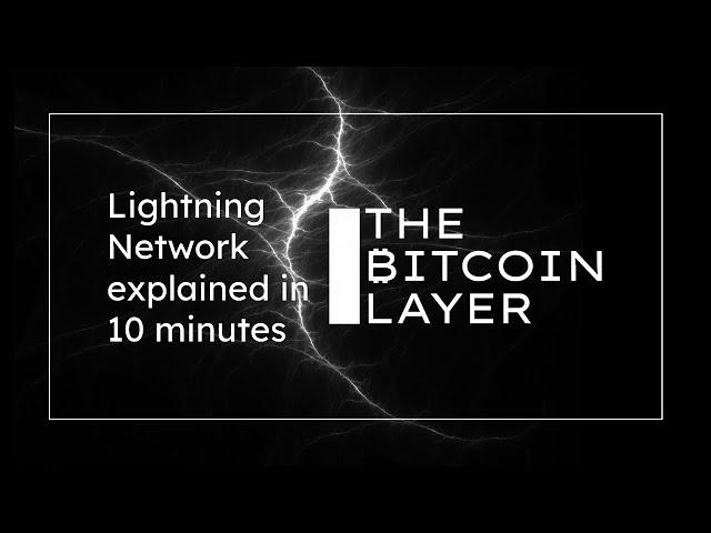 Lightning Network explained in 10 minutes | The Bitcoin Layer