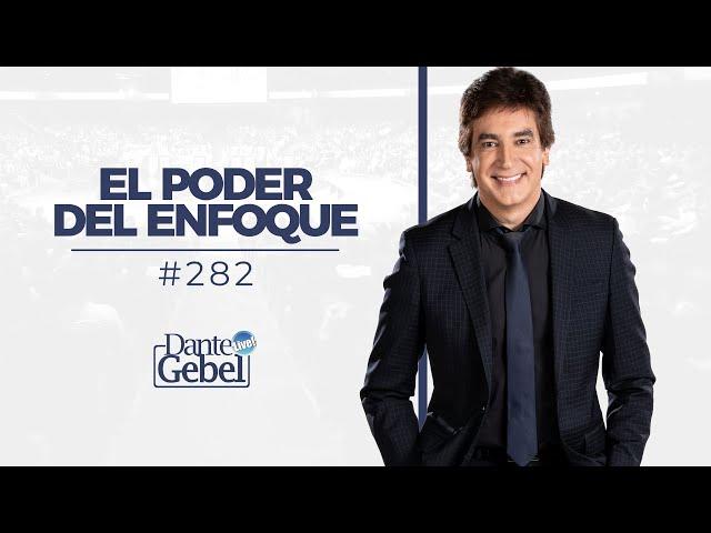 Dante Gebel #282 | El poder del enfoque