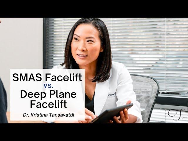 Dr. Kristina Tansavatdi | SMAS Facelift vs Deep Plane Facelift