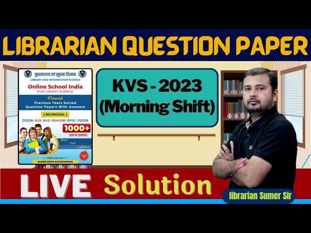 KVS LIBRARIAN QUESTION PAPER 2023 MORNING  SHIFT  Live Solution  BOOK LIVE Solution  BY SUMER SIR