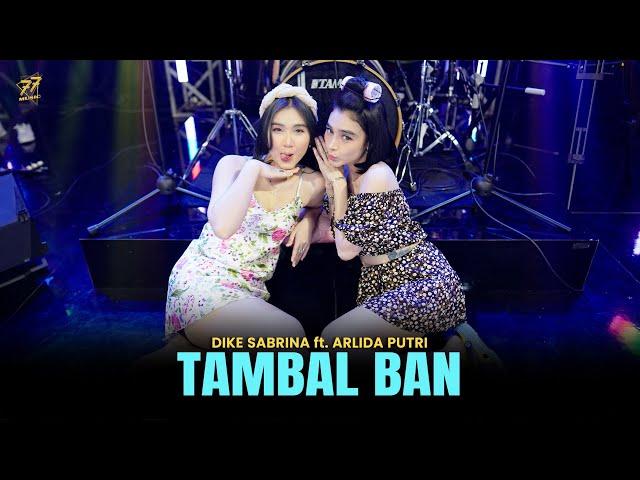 DIKE SABRINA feat. ARLIDA PUTRI - TAMBAL BAN | Feat. OM SERA ( Official Music Video )