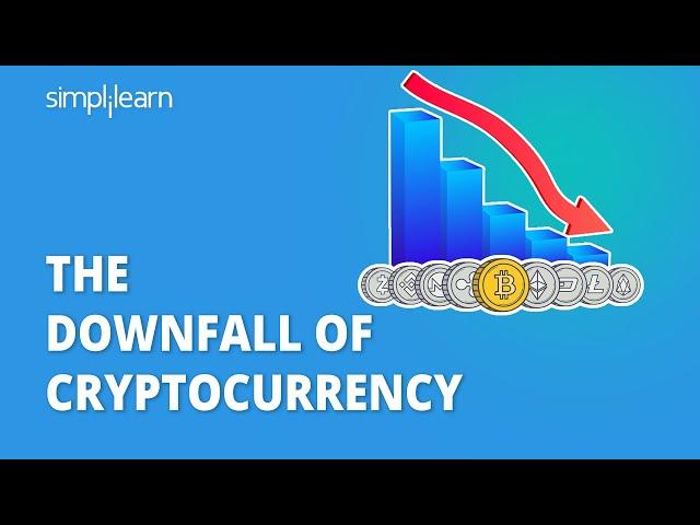 The Downfall Of Cryptocurrency | Cryptocurrency Market Crash Explained 2021 | Simplilearn