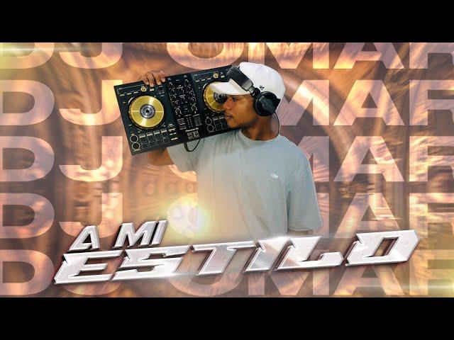 A mi estilo Dj Omar Mix [Mezcla]