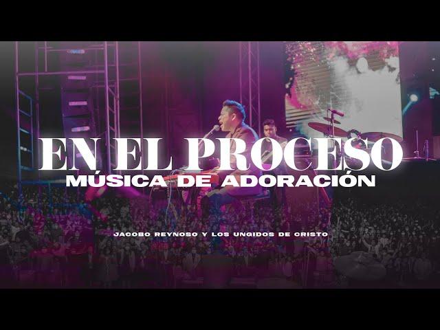 EN EL PROCESO | MEDLEY DE ADORACION | VIDEO OFICIAL | JACOBO REYNOSO | LOS UNGIDOS DE CRISTO