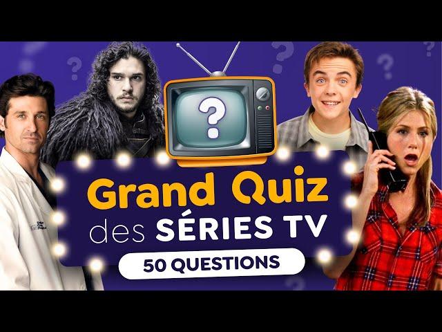 GRAND QUIZ des SÉRIES TV   - 50 Questions 10 Thématiques