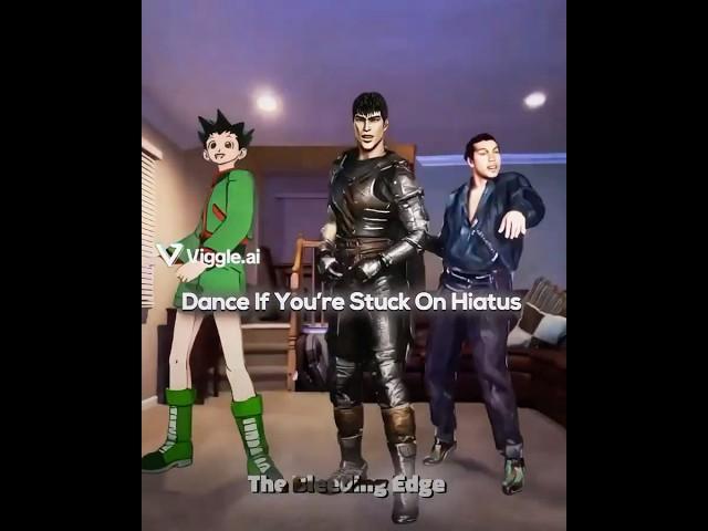 Dance if you’re on hiatus #anime #manga #fyp #berserk #sololeveling #vagabond #hunterxhunter #hxh