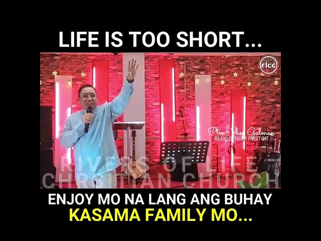 LIFE IS TOO SHORT... ENJOY MO LANG KASAMA FAMILY MO... | PTR. VHEY GALMAN