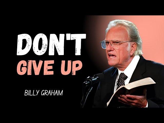 DON'T GIVE UP - Billy Graham Most Powerful Motivation