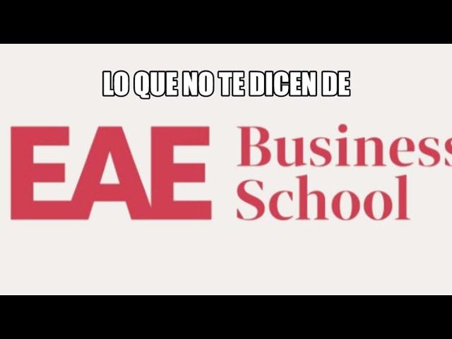 Lo que no te dicen de EAE BUSINESS SCHOOL