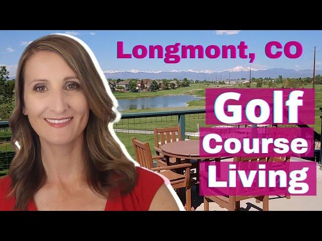 Longmont Homes and Longmont Neighborhoods Near Golf Courses