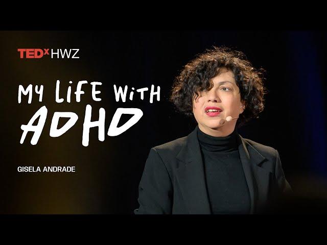 My life with ADHD | Gisela Andrade | TEDxHWZ