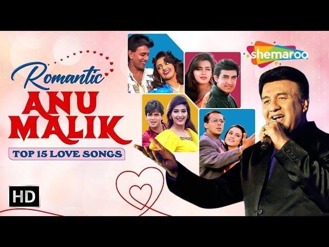 Best Of Anu Malik | Bollywood Romantic Hit Songs | अनु मालिक के 15 गाने | Video Jukebox