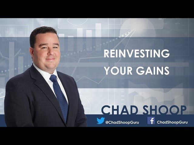 Reinvesting your gains - Chad Shoop