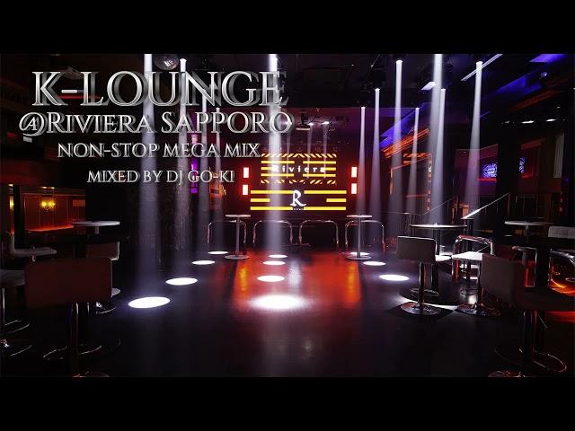 K-LOUNGE 2023.6.28 @Riviera SAPPORO NON-STOP MEGAMIX EDM ELECTORO BOUNCE