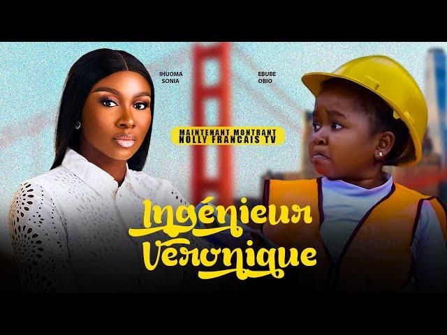 INGENIEUR VERONIQUE  FILM FRANÇAIS NOLLYWOOD COMPLET. SONIA IHUOMA, EBUBE OBIO