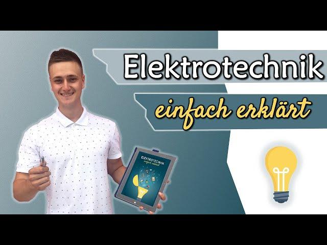 Elektrotechnik einfach erklärt - worum geht's?