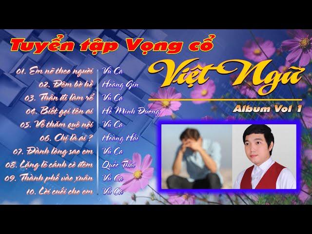 Album Vol 1 - Tuyển tập Vọng cổ Việt Ngữ | Nhiều nghệ sỹ !