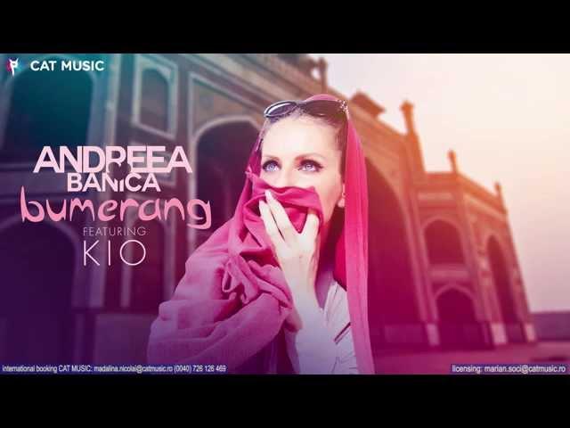 Andreea Banica feat. Kio - Bumerang (Official Single)