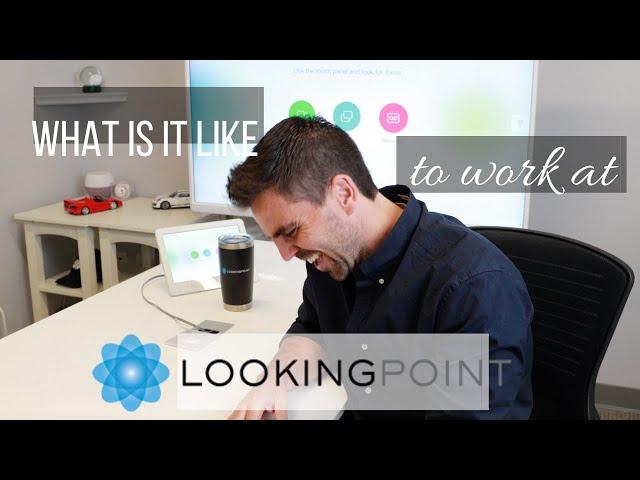 What is it like to work at LookingPoint!?