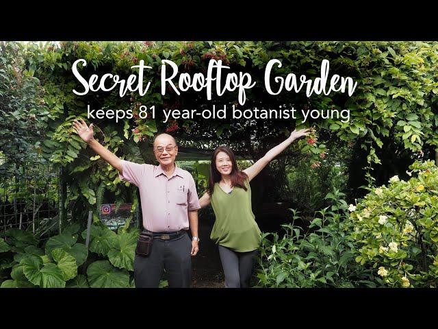 Secret Rooftop Garden (30,000 sqft) Tour + 18 Pro Gardening Tips with Botanist Dr Francis Ng