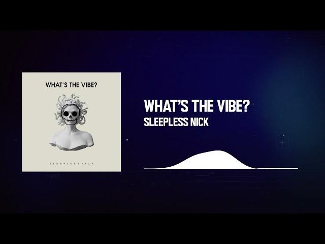 Sleepless Nick - What's The Vibe? [Tech House]