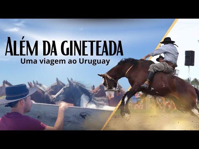 ALÉM DA GINETEADA- Uma Viagem ao Uruguay