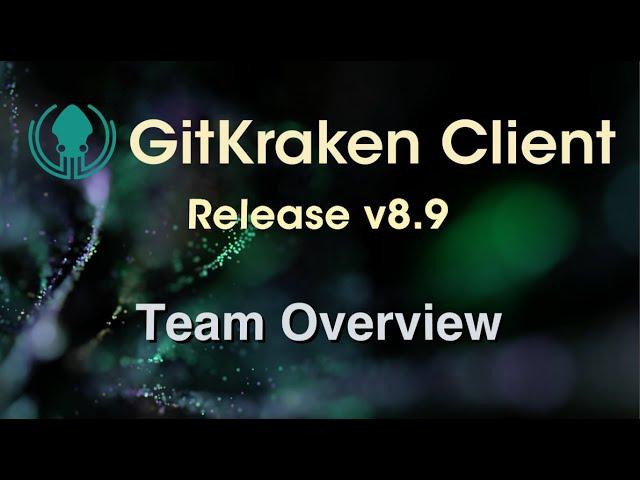 GitKraken Client v8.9 Release: Team Overview in Workspaces