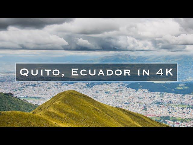 Quito, Ecuador in 4K