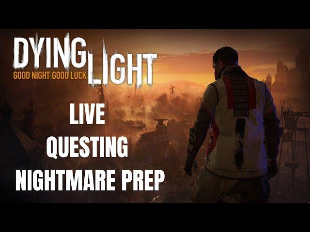 Dying Light Rerun! Main Story + Side Questing! Nightmare Mode Prep