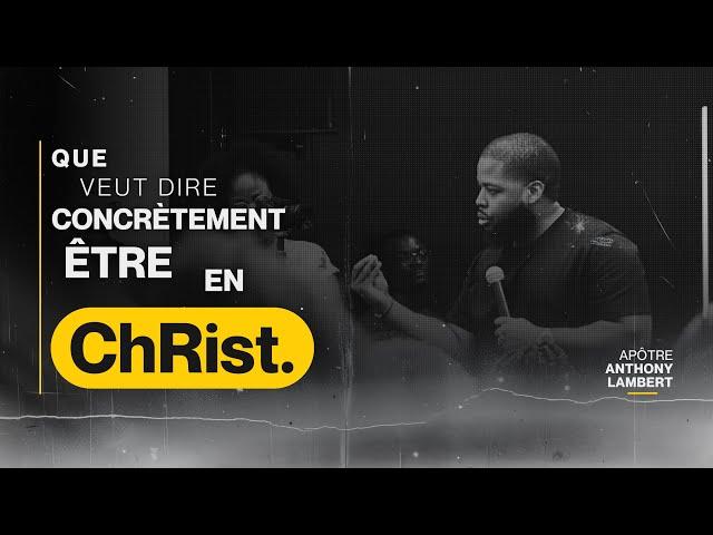 Que veut dire concrètement être en Christ ? I Apôtre Anthony Lambert