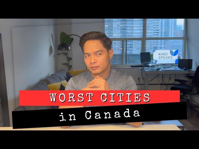 Worst Cities in Canada (specially for newcomers)