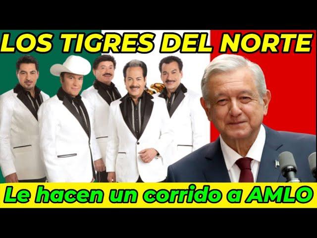 LOS TIGRES DEL NORTE LE HACEN UN CORRIDO A AMLO! NO ME LO ESPERABA... COLOMBIANA OPINA!