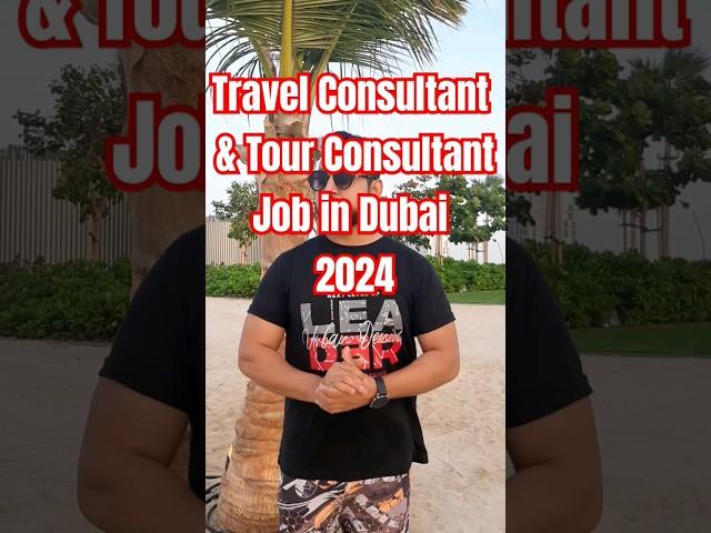 Travel & Tour Consultant Job in Dubai 2024