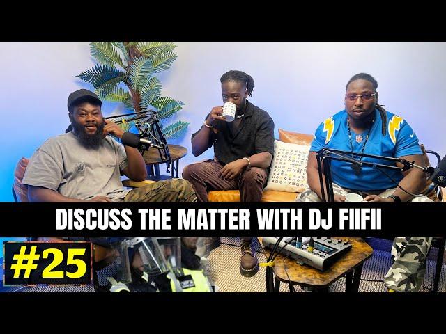 Discuss the matter with DJ Fii Fii | DTM Podcast | Episode 25