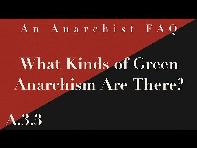 What Kinds Of Green Anarchism Are There? | A.3.3 | An Anarchist FAQ Audiobook