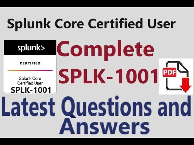 Complete Video of Splunk SPLK-1001:Splunk Core Certified User (SPLK-1001)-Practice Questions&Answers