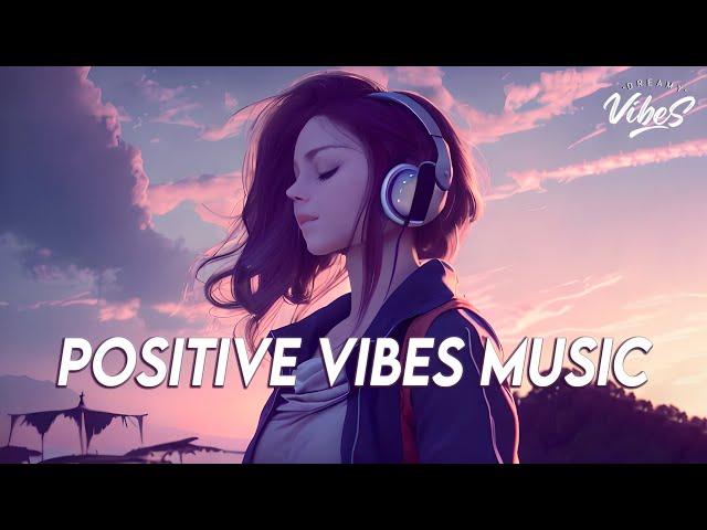 Positive Vibes Music  English Songs Love Playlist | Tiktok Songs 2023 With Lyrics