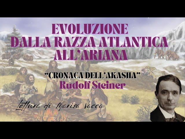 EVOLUZIONE DELL' UMANITA DALLA RAZZA ATLANTICA ALL' ARIANA   - CRONACA DELL' AKASHA- Rudolf Steiner