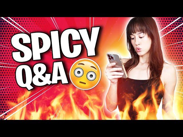 Spicy Q&A | Answering My TOP Instagram DM's