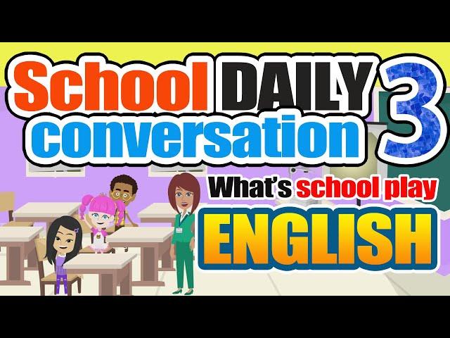 School Daily Conversation in English! School play day!