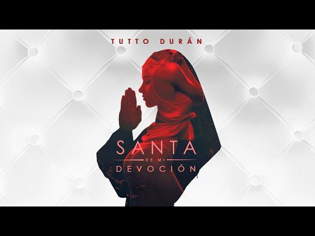 Tutto Durán - Santa de mi devoción  (Video Oficial)