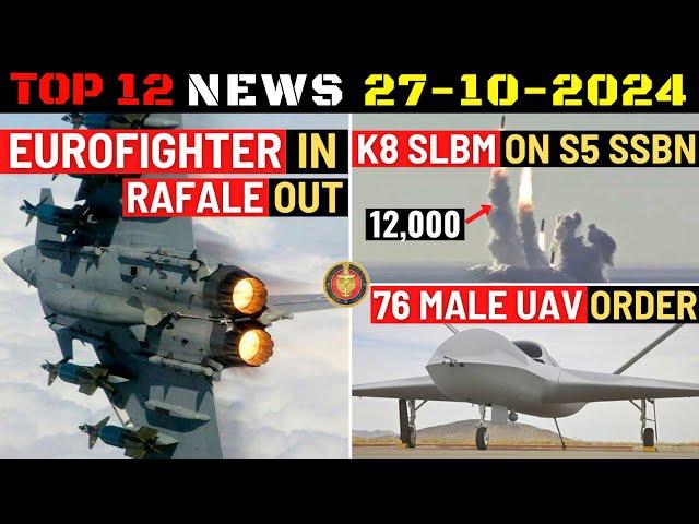 Indian Defence Updates : Eurofighter Beats Rafale,12000 Km K8 SLBM,76 MALE UAV Order,Amogha-3 Export