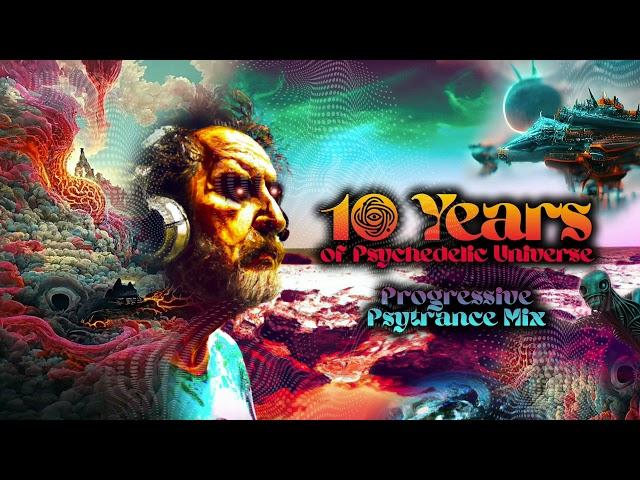 10 Years of Psychedelic Universe | Progressive Psytrance DJ MIX