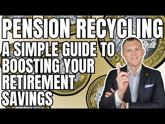 Pension Recycling A Simple Guide to Boosting Your Retirement Savings