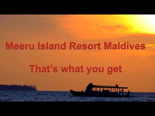 Meeru Island Resort Maldives 2024 - That's What You Get