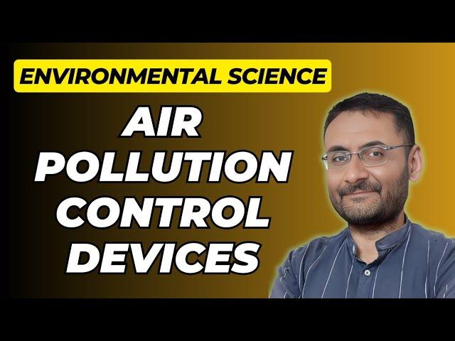 Air Pollution Control Devices | Air Pollution Control Equipments | Environmental Science | Ecology