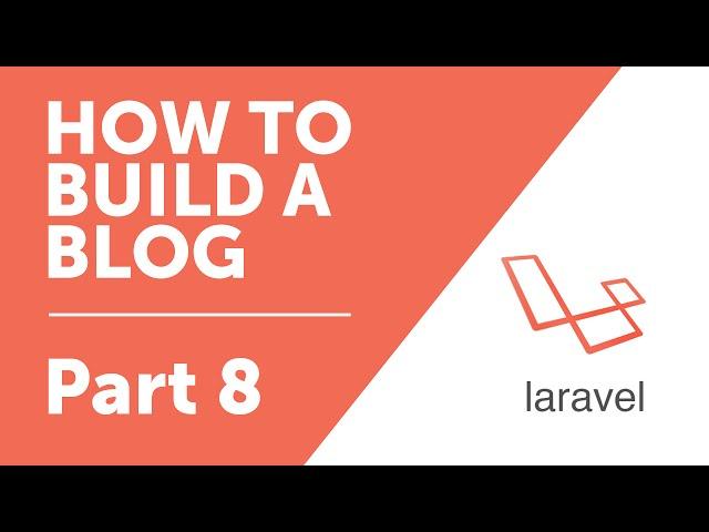 Part 8 - Model Basics [How to Build a Blog with Laravel 5 Series]