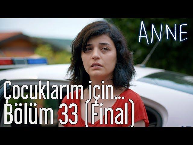 Anne 33. Bölüm (Final) - Çocuklarım İçin...