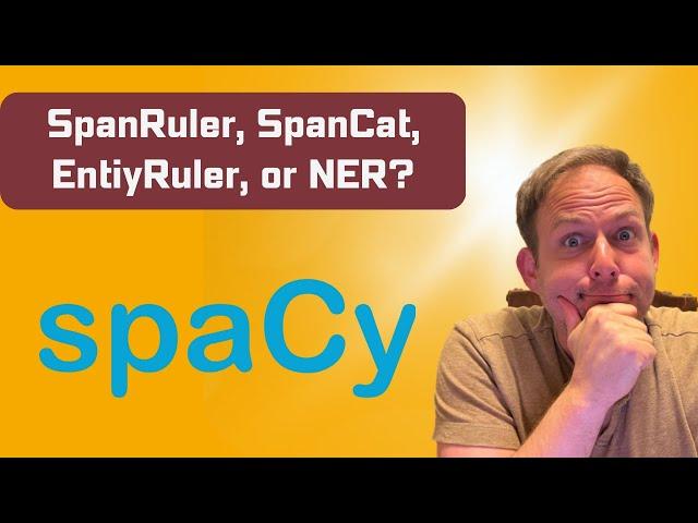 When to use NER, EntityRuler, SpanCat, or SpanRuler in spaCy