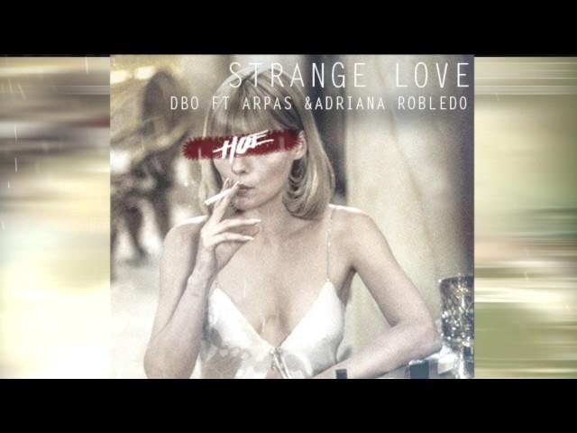 STRANGE LOVE - DBO FT ARPAS & ADRIANA ROBLEDO( BEAT BY NON SHOTS)